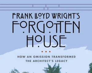 The Book "Frank Lloyd Wright's Forgotten House - How and Omission Transformed the Architect's Legacy" (UW-Press) is available at fine local booksellers.